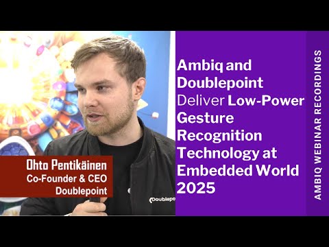 Ambiq and Doublepoint Deliver Low-Power Gesture Recognition Technology at Embedded World 2025