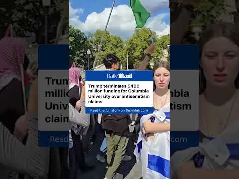 Trump terminates $400 million funding for Columbia University