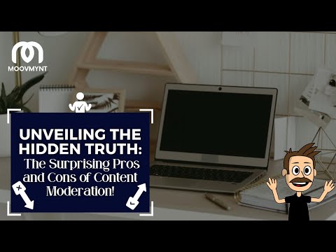 Unveiling the Hidden Truth: The Surprising Pros and Cons of Content Moderation!