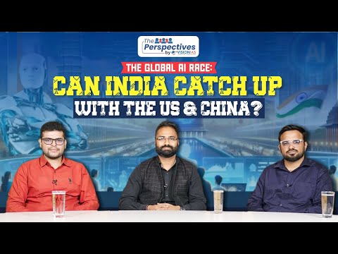 The Perspective | The Global AI Race: Can India Catch Up with the US &amp; China?