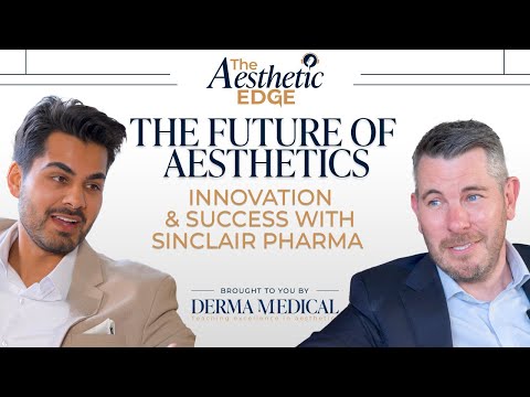 The Future of Aesthetics: Innovation &amp; Success with Sinclair Pharma