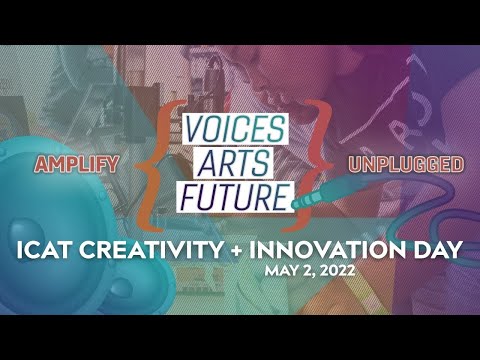ICAT Creativity + Innovation Day 2022 Recap
