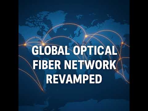 Global Optical Fiber Network Revamp: How It Will Transform AI in 2025 and Beyond.