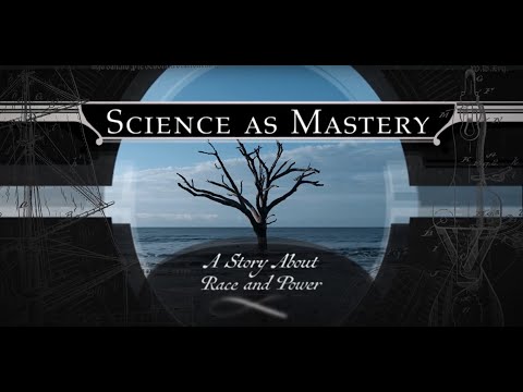 Science as Mastery: A Story about Race &amp; Power