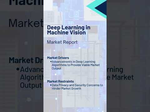 Deep Learning in Machine Vision Market Report 2024 (Global Edition)