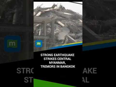 Strong earthquake strikes central Myanmar; tremors in Bangkok