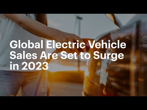 Global Electric Vehicle Sales Set To Surge In 2023