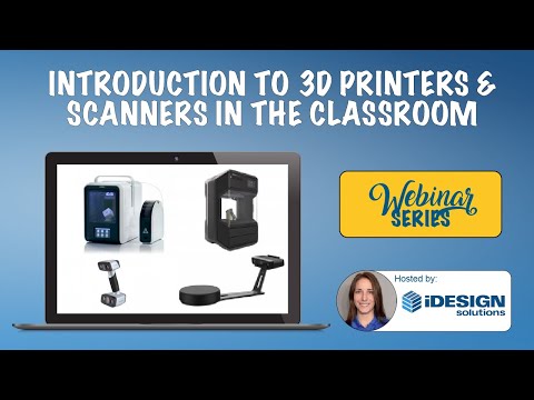 Webinar: Introduction to 3D Printing in the Classroom