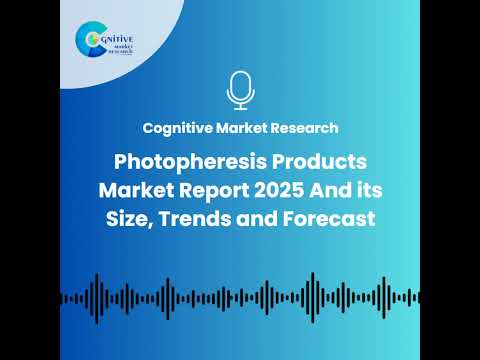 Photopheresis Products Market Report 2025 And its Size, Trends and Forecast