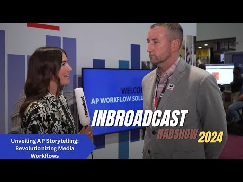 Unveiling AP Storytelling: Revolutionizing Media Workflows at NAB Show 2024