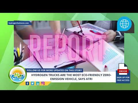 HYDROGEN TRUCKS ARE THE MOST ECO FRIENDLY ZERO EMISSION VEHICLE, SAYS ATRI