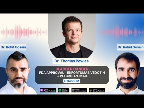 Breakthrough in Bladder Cancer: FDA approval - Enfortumab Vedotin + Pelbrolizumab with Dr.Tom Powles