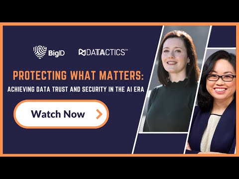 Protecting What Matters: Achieving Data Trust and Security In The AI Era - BigID x Datactics