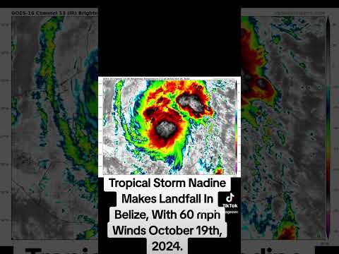 Tropical Storm Nadine Makes Landfall In Belize, October 19th, 2024.#nadine #tropicalstorm #tsnadine