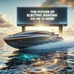 Revolutionizing Waterways: The Future of Electric Boating Is Here